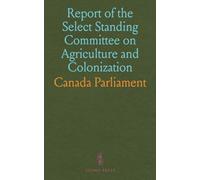 Report of the Select Standing Committee on Agriculture and Colonization: First Session, Twelfth Parliament, 1911-12