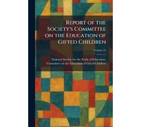 Report of the Society's Committee on the Education of Gifted Children