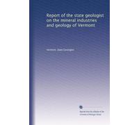 Report of the state geologist on the mineral industries and geology of Vermont: Volume 11