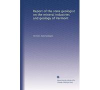 Report of the state geologist on the mineral industries and geology of Vermont: Volume 5