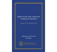 Report of the state supervisor of physical education: January 16, 1918 to June 30, 1918