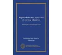 Report of the state supervisor of physical education: January 16, 1918 to June 30, 1918