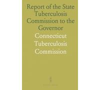 Report of the State Tuberculosis Commission to the Governor: For the Period Beginning October 1, 1918, and Ending June 30, 1920