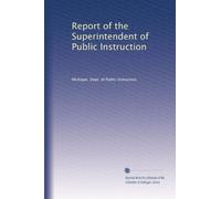 Report of the Superintendent of Public Instruction: Volume 51