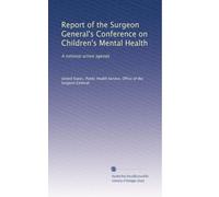Report of the Surgeon General's Conference on Children's Mental Health: A national action agenda: Volume 2