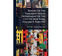 Report Of The Tenement House Department Of The City Of New York, Volume 9, Part 1917