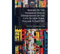 Report Of The Tenement House Department Of The City Of New York, Volume 9, Part 1917