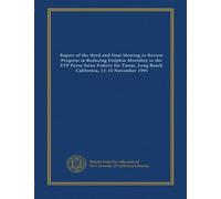 Report of the third and final Meeting to Review Progress in Reducing Dolphin Mortality in the ETP Purse Seine Fishery for Tunas, Long Beach, California, 13-14 November 1991