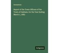 Report of the Town Officers of the Town of Oakham, for the Year Ending March 1, 1883