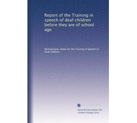 Report of the Training in speech of deaf children before they are of school age: Volume 1