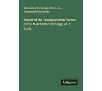 Report of the Transportation Bureau of the Merchants' Exchange of St. Louis