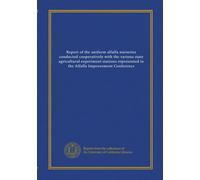 Report of the uniform alfalfa nurseries conducted cooperatively with the various state agricultural experiment stations represented in the Alfalfa Improvement Conference