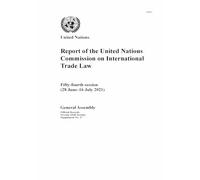 Report of the United Nations Commission on International Trade Law: Fifty-fourth Session (28 June-16 July 2021) (Reports of the United Nations Commission on International Trade Law)