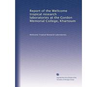 Report of the Wellcome tropical research laboratories at the Gordon Memorial College, Khartoum: Volume 2