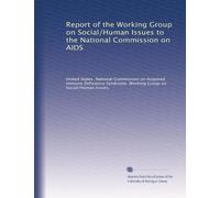 Report of the Working Group on Social/Human Issues to the National Commission on AIDS