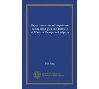 Report on a tour of inspection in the wine-growing districts of Western Europe and Algeria
