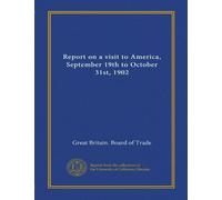 Report on a visit to America, September 19th to October 31st, 1902