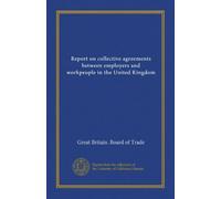 Report on collective agreements between employers and workpeople in the United Kingdom