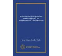 Report on collective agreements between employers and workpeople in the United Kingdom