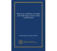 Report on condition of woman and child wage-earners in the United States (v.13)