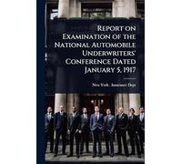 Report on Examination of the National Automobile Underwriters' Conference Dated January 5, 1917