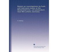 Report on investigations by fuels and lubricants teams at the Wintershall A.G., L©·utzkendorf, near M©·ucheln, Germany