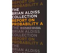 REPORT ON PROBABILITY A: A Gripping Domestic Noir Novel of Stalking and Suspense (The Brian Aldiss Collection)