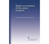 Report on progress of the works program: Volume 3