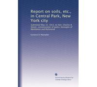 Report on soils, etc., in Central Park, New York city: Submitted May 15, 1911, to Hon. Charles B. Stover, commissioner of parks, boroughs of Manhattan and Richmond