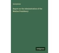 Report on the Administration of the Madras Presidency