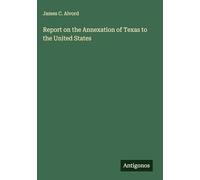 Report on the Annexation of Texas to the United States