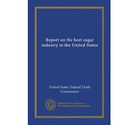 Report on the beet sugar industry in the United States
