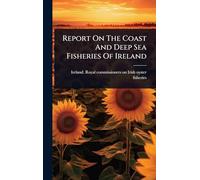 Report On The Coast And Deep Sea Fisheries Of Ireland