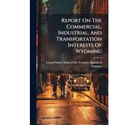 Report On The Commercial, Industrial, And Transportation Interests Of Wyoming