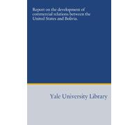 Report on the development of commercial relations between the United States and Bolivia.
