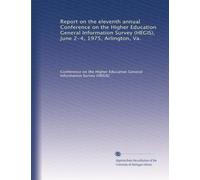 Report on the eleventh annual Conference on the Higher Education General Information Survey (HEGIS), June 2-4, 1975, Arlington, Va.