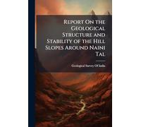Report On the Geological Structure and Stability of the Hill Slopes Around Naini Tal