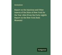 Report on the Injurious and Other Insects of the State of New York for the Year 1894 (From the Forty-eighth Report on the New York State Museum)