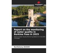 Report on the monitoring of water quality in Burkina Faso in 2025: National Water Quality Monitoring Network for the 2025 Campaign