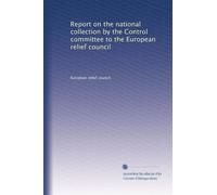 Report on the national collection by the Control committee to the European relief council