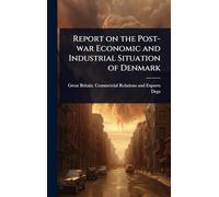 Report on the Post-war Economic and Industrial Situation of Denmark