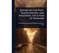 Report on the Post-war Economic and Industrial Situation of Denmark