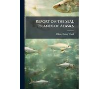Report on the Seal Islands of Alaska