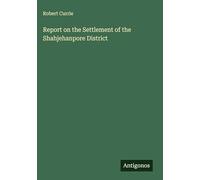 Report on the Settlement of the Shahjehanpore District