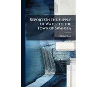 Report On the Supply of Water to the Town of Swansea