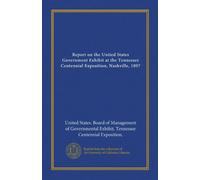 Report on the United States Government Exhibit at the Tennessee Centennial Exposition, Nashville, 1897