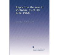 Report on the war in Vietnam, as of 30 June 1968: Volume 1