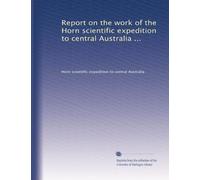 Report on the work of the Horn scientific expedition to central Australia ...: Volume 2