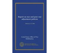 Report on war and post-war adjustment policies (c.2): February 15, 1944