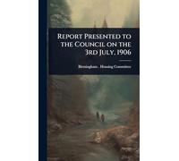 Report Presented to the Council on the 3rd July, 1906